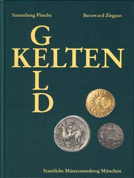 KeltenGeld: Münzen der Kelten und angrenzender nichtgriechischer Völkerschaften. Sammlung Christian Flesche Politics & History
