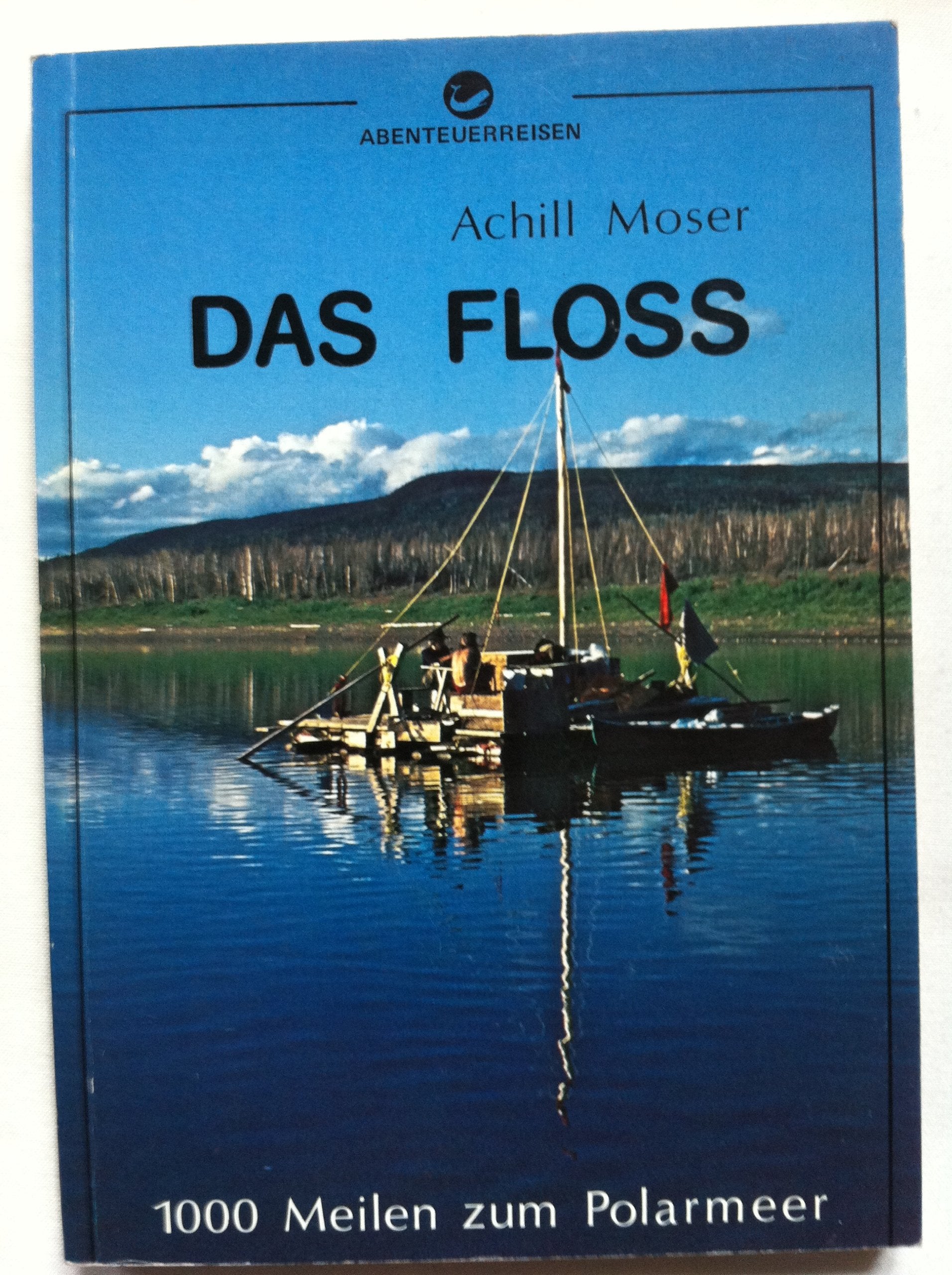 Das Floss. 1000 Meilen zum Polarmeer Travel