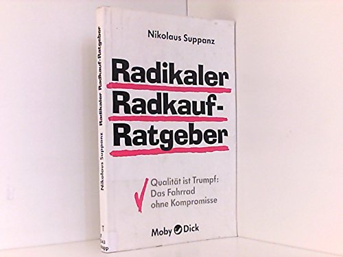 Radikaler Radkauf- Ratgeber. Qualität ist Trumpf: Das Fahrrad ohne Kompromisse Books