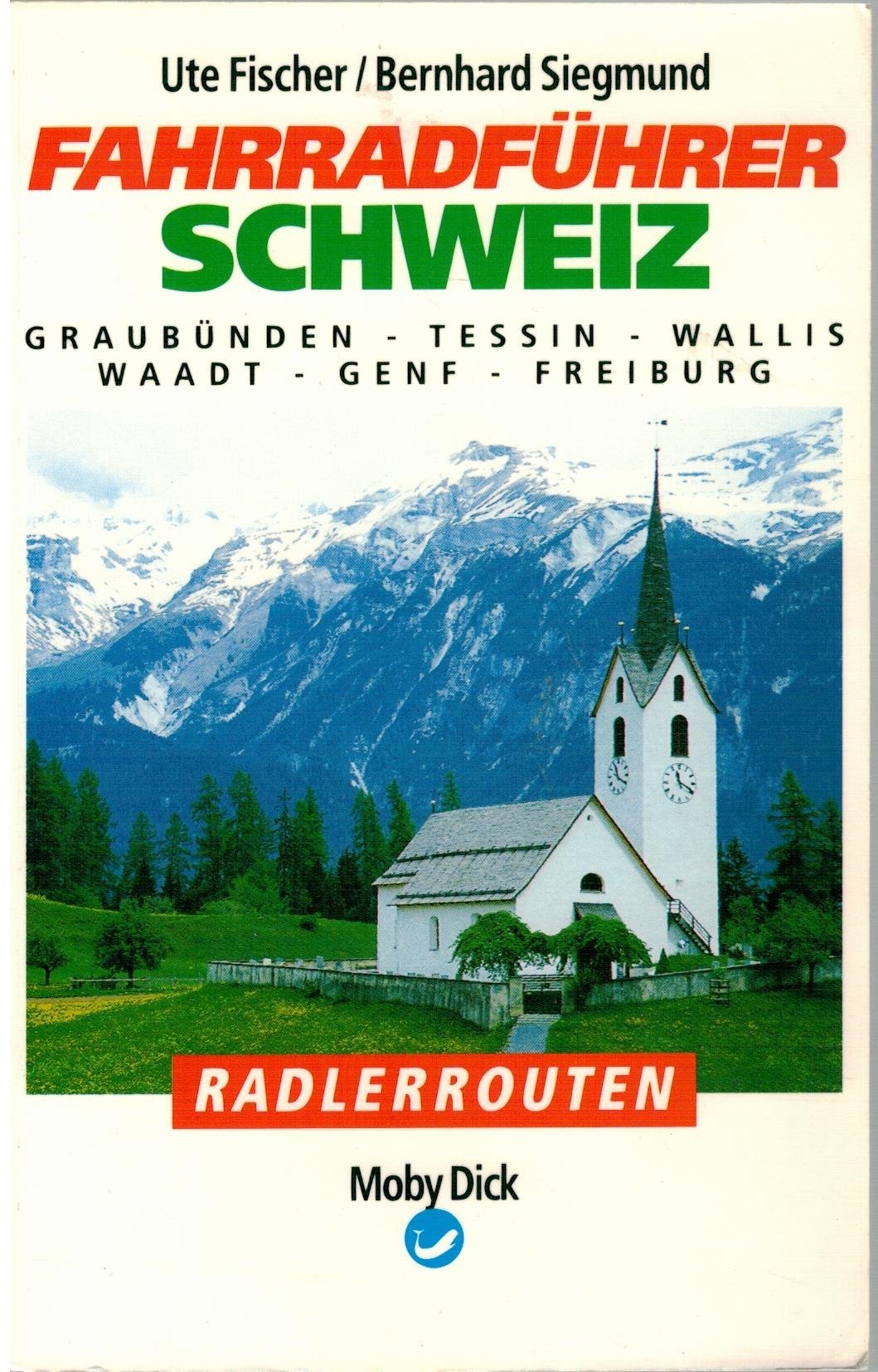 Fahrradführer Schweiz I. Graubünden, Tessin, Wallis, Waadt, Genf, Freiburg Travel