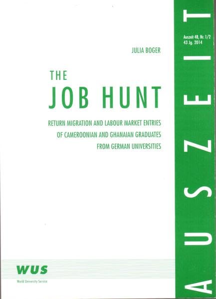 Auszeit 48, 43. Jahrgang, 2014 / Nr. 1/2: The job hunt: Return migration and labour market entries of Cameroonian and Ghanaian graduates from German universities Law