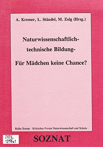 Naturwissenschaftlich-technische Bildung - Für Mädchen keine Chance? General education