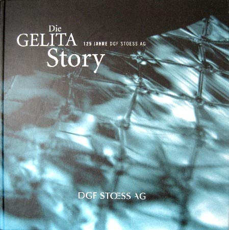 Die Gelita-Story. 125 Jahre DGF STOESS AG Politics & History