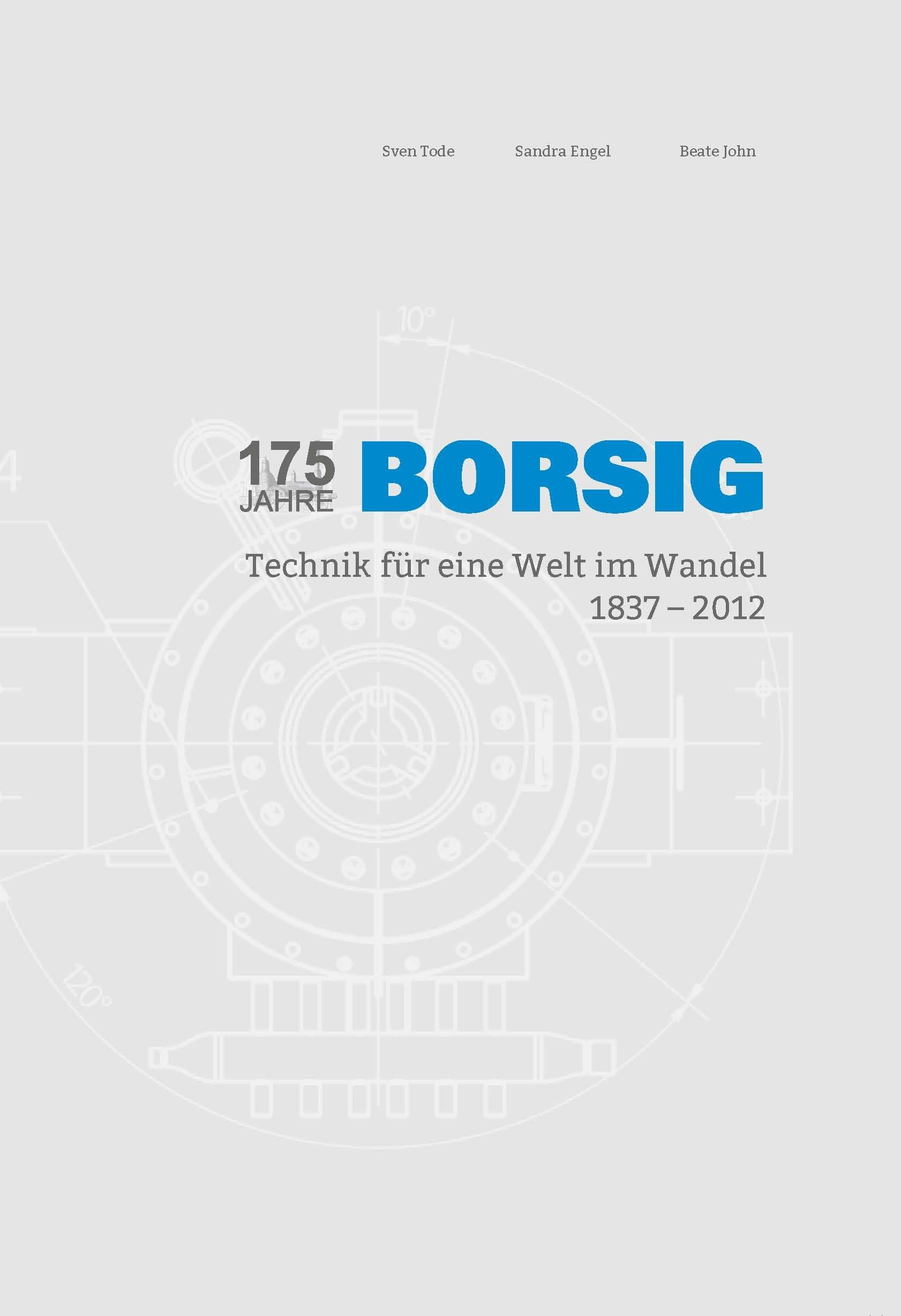 175 Jahre BORSIG: Technik für eine Welt im Wandel 1837-2012 Politics & History
