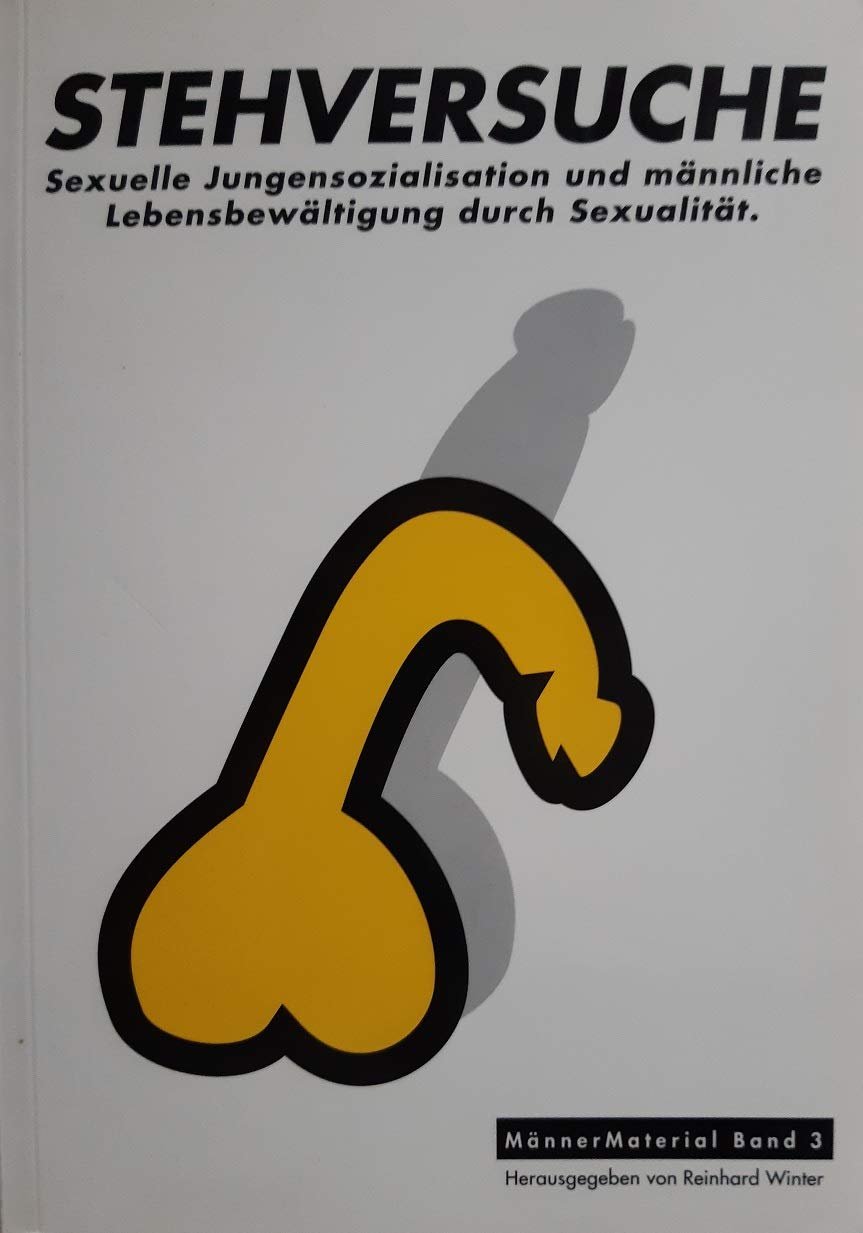 Stehversuche. Sexuelle Jungensozialisation und männliche Lebensbewältigung durch Sexualität Social Sciences