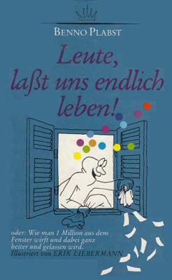 Leute, lasst uns endlich leben!. Wie man 1 Million aus dem Fenster wirft und dabei ganz heiter und gelassen wird (Humorvolle Geschichten aus dem Alltag) Books