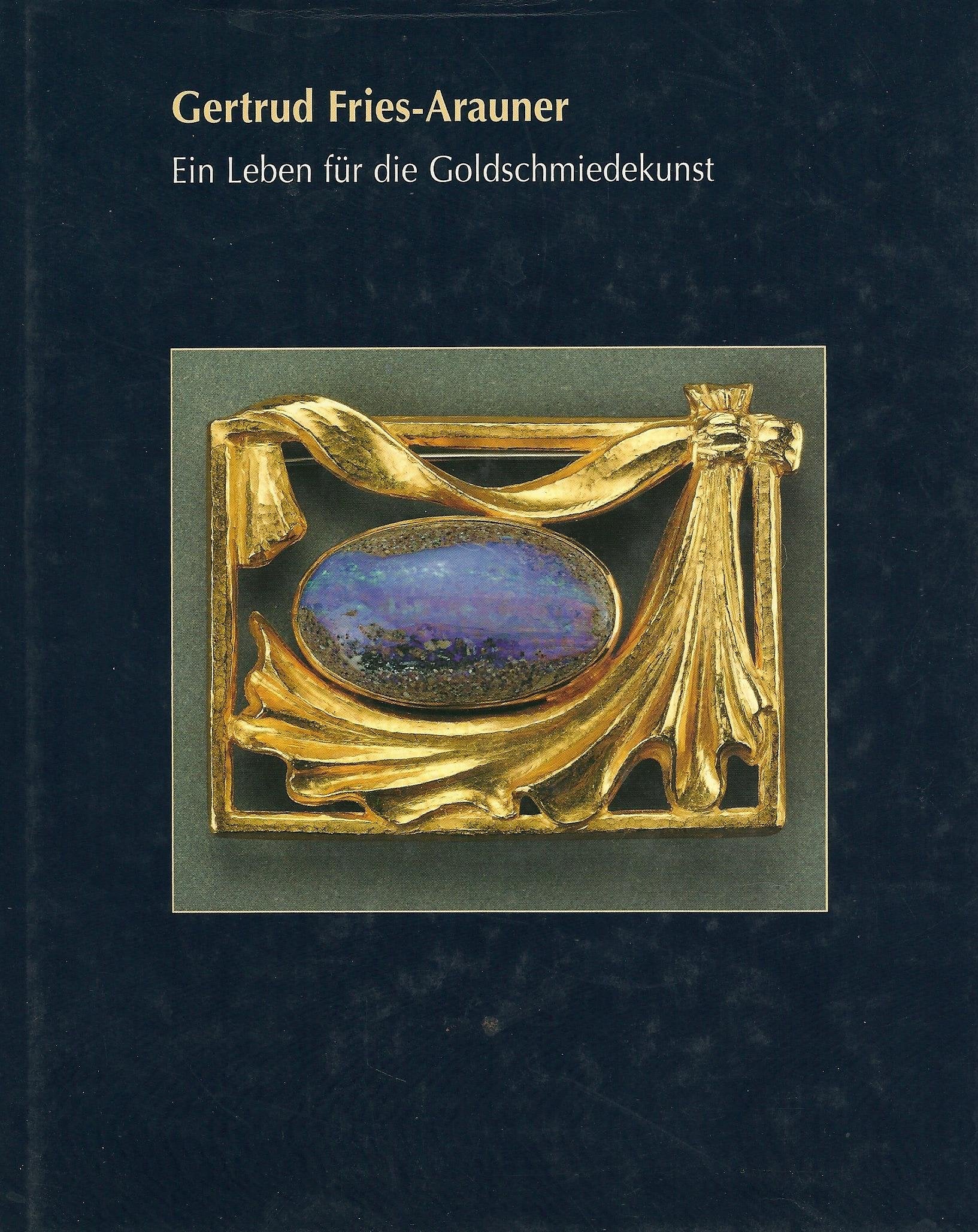Gertrud Fries-Arauner - Ein Leben für die Goldschmiedekunst Books