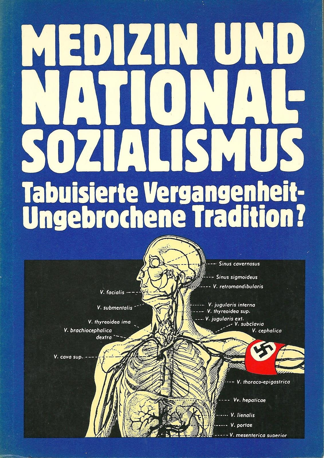 Medizin und Nationalsozialismus. Tabuisierte Vergangenheit - Ungebrochene Tradition? book