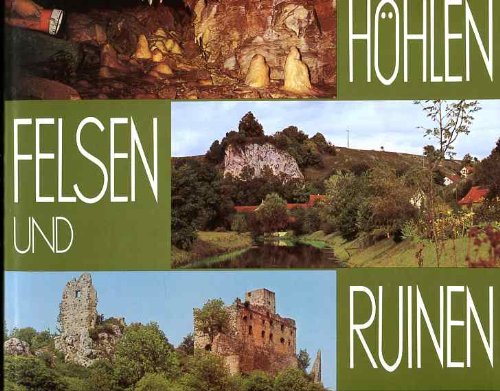 Höhlen, Felsen und Ruinen Fahrten und Wanderungen zu bekannten und unbekannten Höhlen und Ruinen zwischen Ries und Reußenstein Books