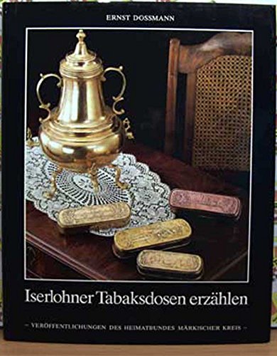 Iserlohner Tabaksdosen erzählen. Ein Einblick in die wirtschaftlichen, gesellschaftlichen, politischen und militärischen Verhältnisse und das ... an bekannten Iserlohner Industrieerzeugnissen Film, Art & Culture