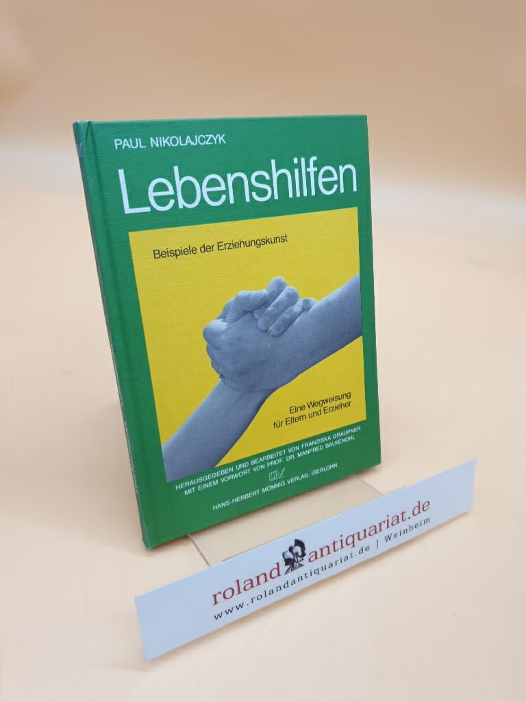 Lebenshilfen: Beispiele der Erziehungskunst. Eine Wegweisung für Eltern und Erzieher Books