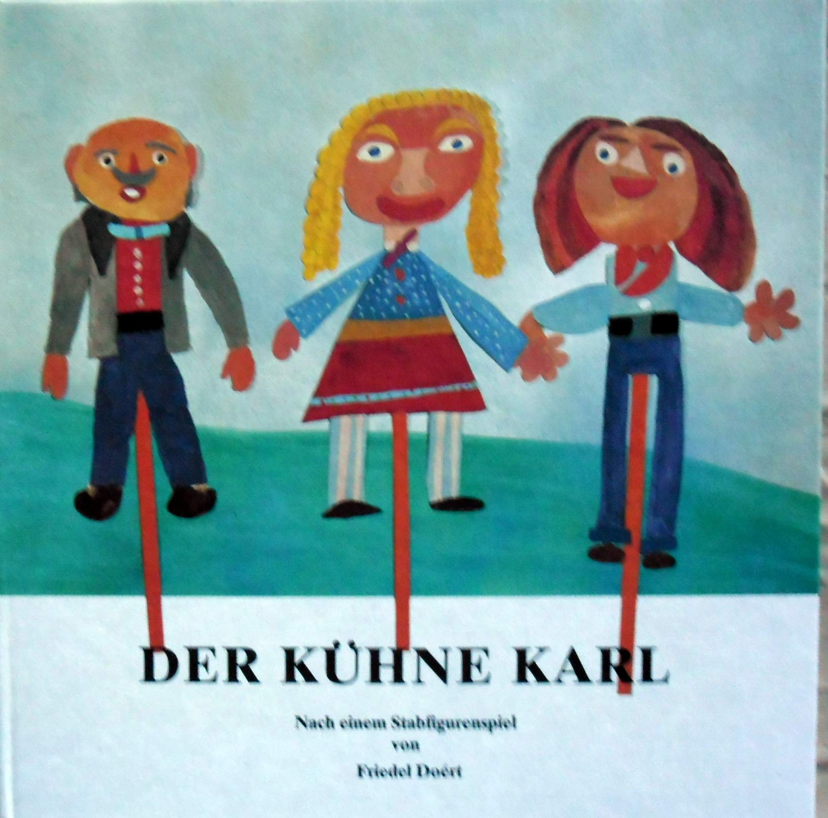 Der kühne Karl oder Wie Karl und seine Freunde den reichen Herrn Monni überlisten. Nach Einem Stabfigurenspiel Books