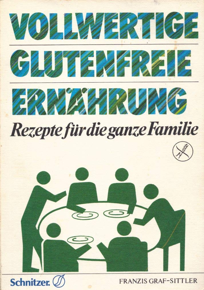 Vollwertige glutenfreie Ernährung - Rezepte für die ganze Familie Health, Nutrition & Fitness