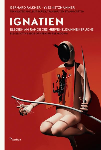 Ignatien Elegien am Rande des Nervenzusammenbruchs: Ignatien – Elegies at the edge of nervous breakdown Contemporary literature