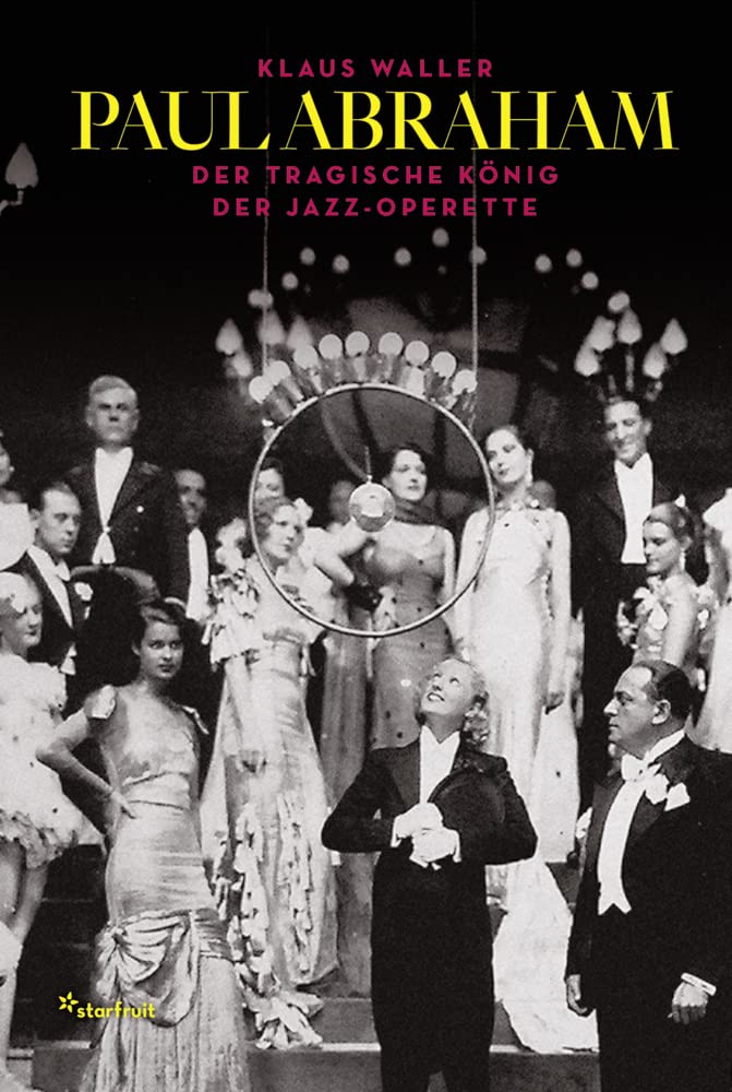 Paul Abraham – Der tragische König der Jazz-Operette Arts & Music