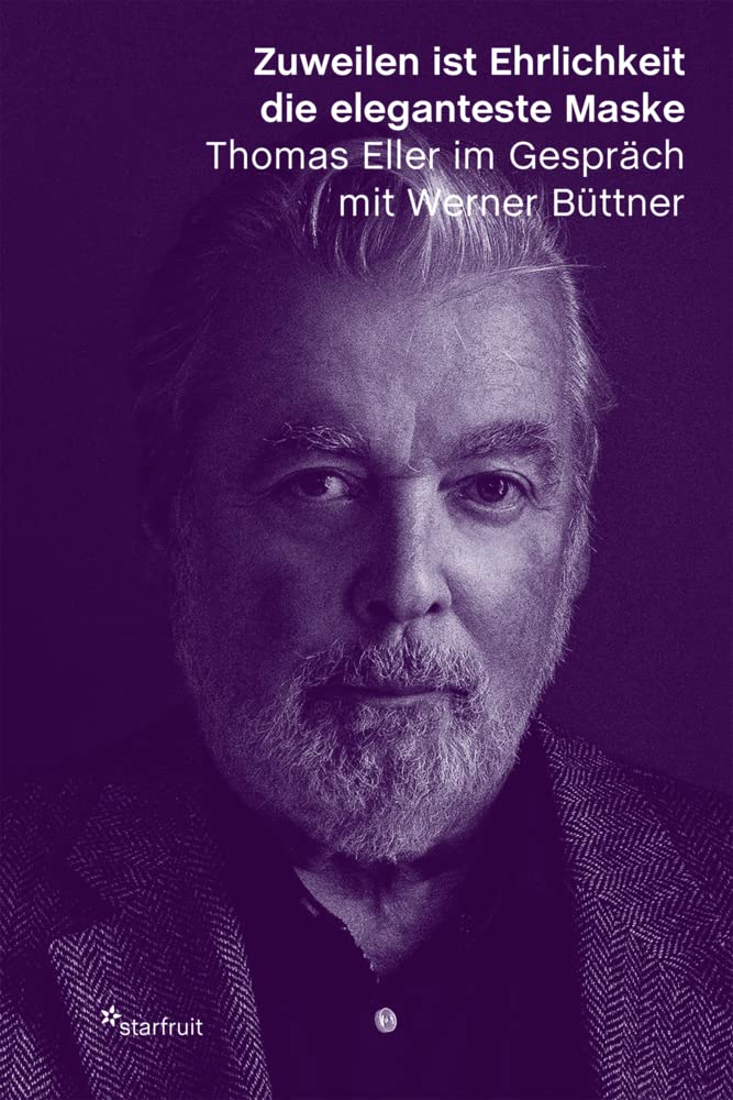 Zuweilen ist Ehrlichkeit die eleganteste Maske: Thomas Eller im Gespräch mit Werner Büttner Art & Literature