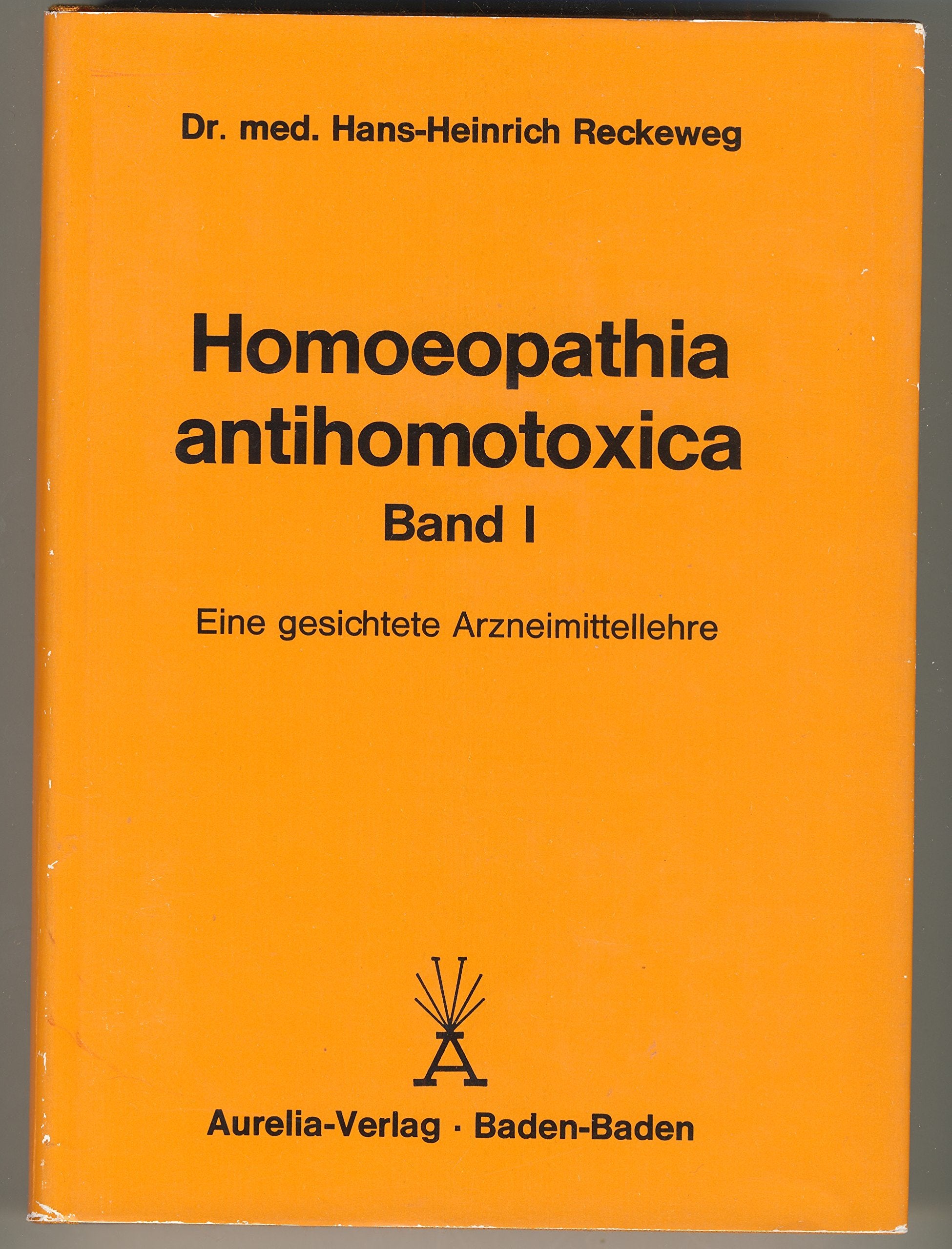 Homoeopathia Antihomotoxica. Band 1 Eine gesichtete Arzneimittellehre. Books