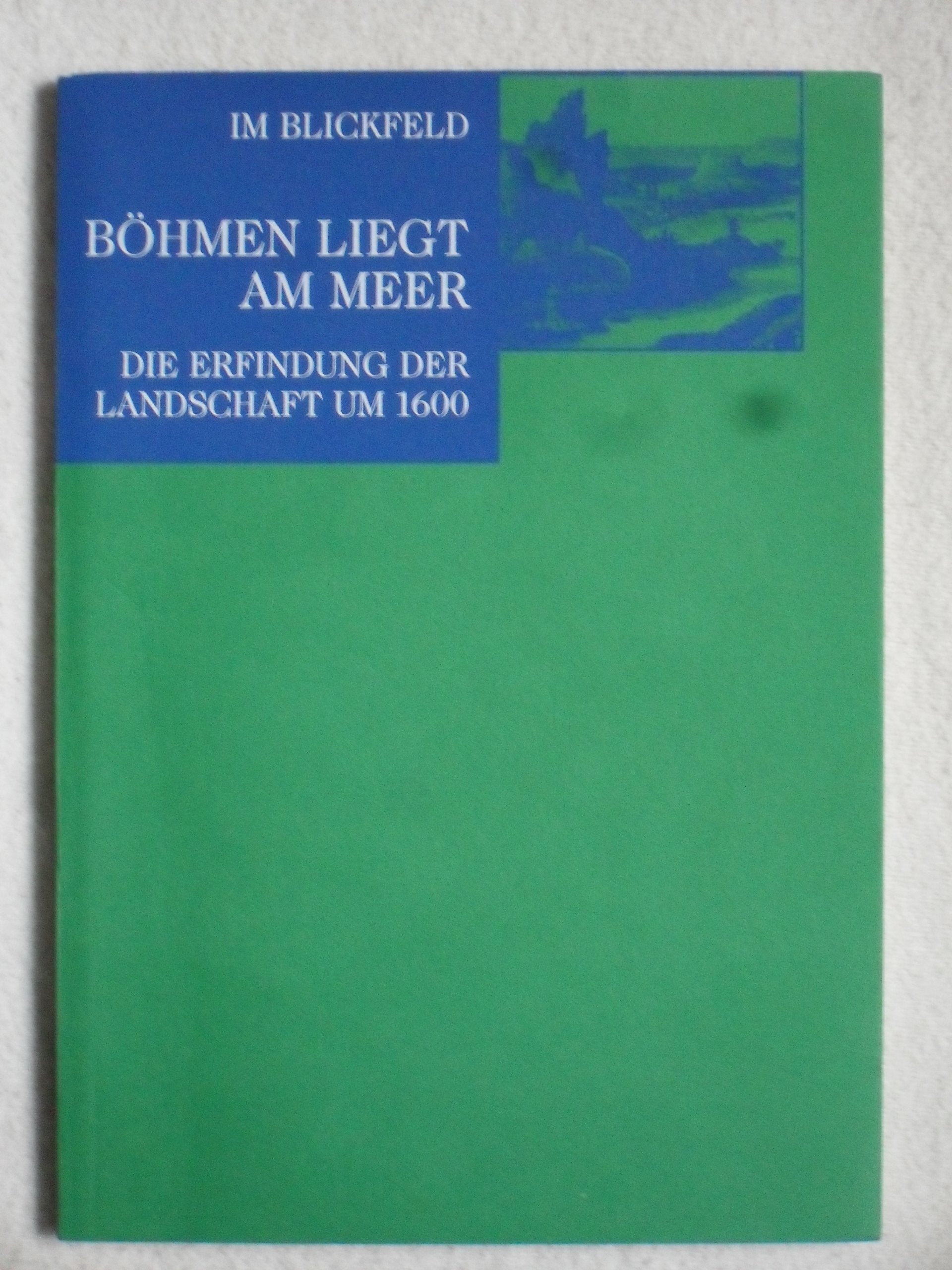 Böhmen liegt am Meer. Die Erfindung der Landschaft um 1600 Books