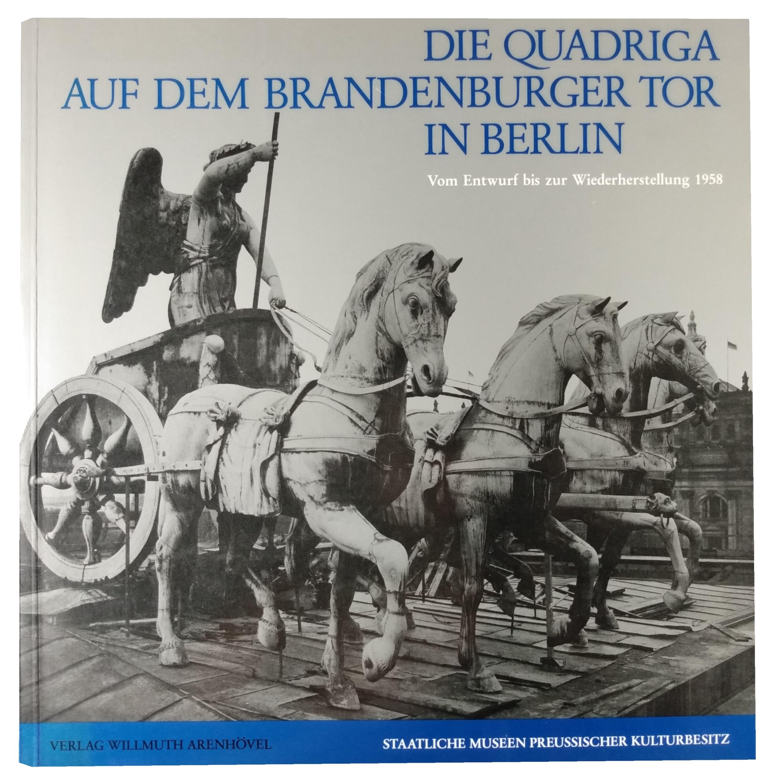Die Quadriga auf dem Brandenburger Tor in Berlin : vom Entwurf bis zur Wiederherstellung 1958. Books