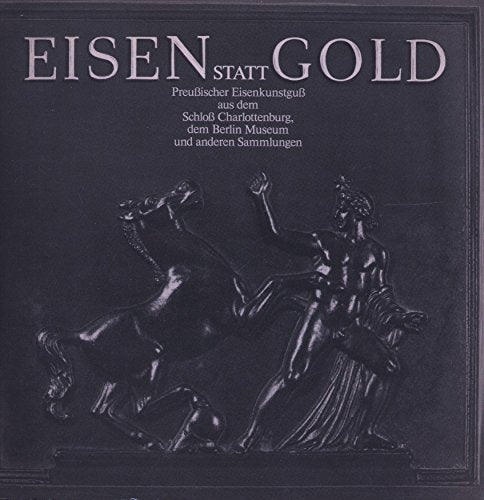 Eisen statt Gold: Preussischer Eisenkunstguss aus dem Schloss Charlottenburg, dem Berliner Museum und anderen Sammlungen, präsentiert von Siempelkamp. ... Schloss Charlottenburg (21.11.82-9.1.83) Business & Technology