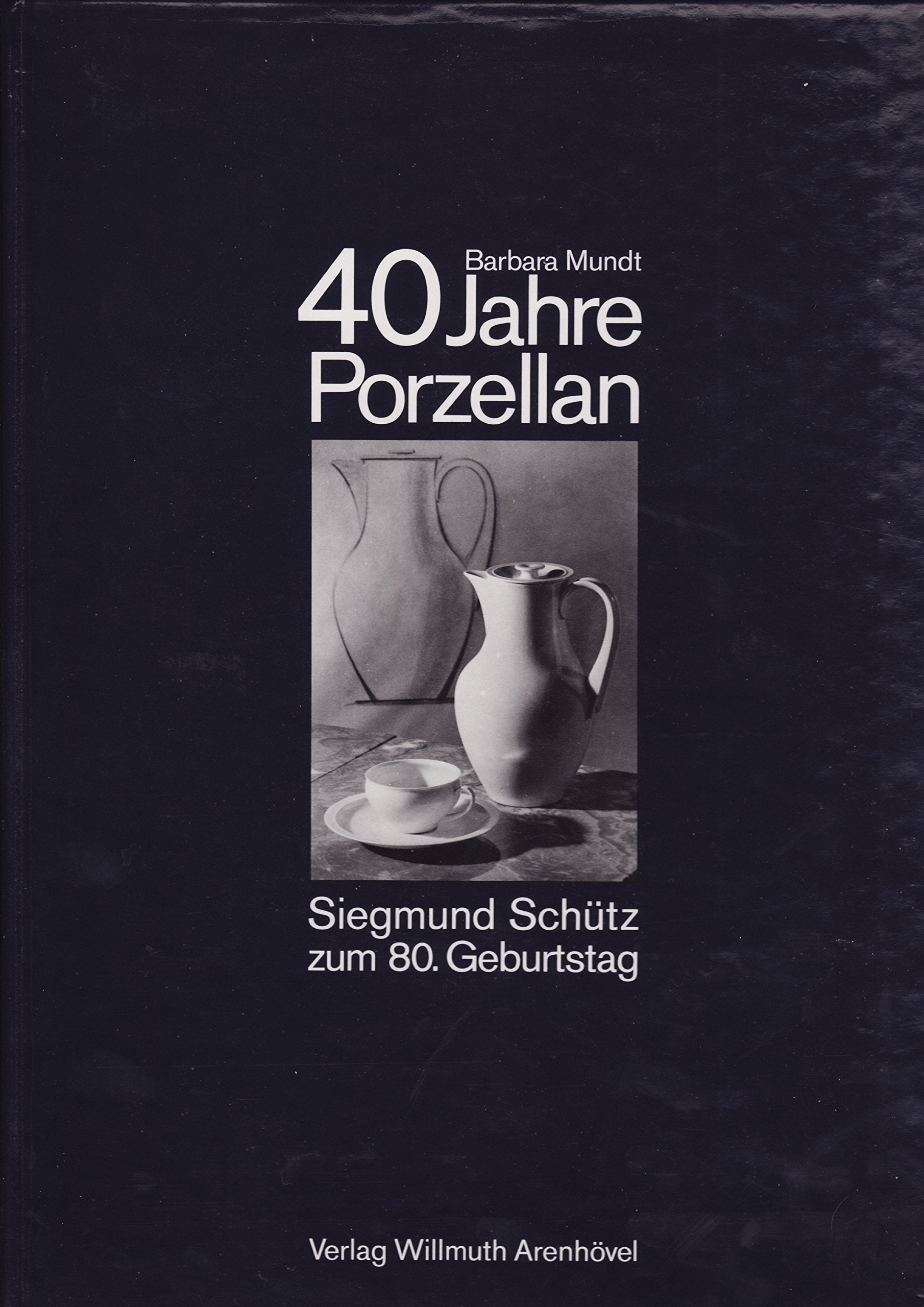40 Jahre Porzellan: Siegmund Schütz zum 80. Geburtstag Books