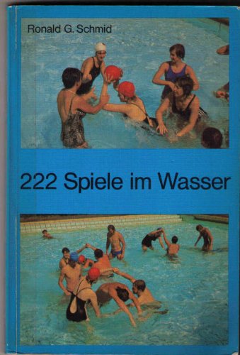 222 Spiele im Wasser. Gestaltung von Jugendgruppenarbeit im Schwimmbad Books