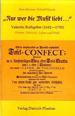 Nur wer die Musik liebt...: Valentin Rathgeber 1682-1750. Heimat, Herkunft, Leben und Werk Books