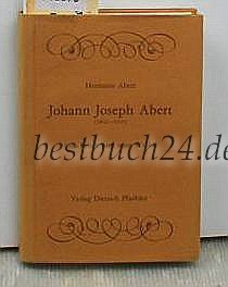 Johann Joseph Abert (1832-1915): Sein Leben und seine Werke (Livre en allemand) book