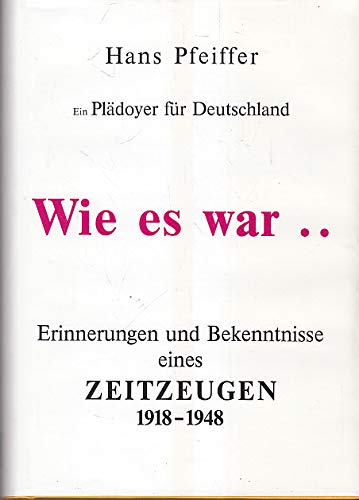 Plädoyer für Deutschland : Erinnerungen und Bekenntnisse eines Mitläufers und Zeitzeugen 1918-1948, dargestellt auf dem Hintergrund zeitgeschichtlicher Forschung. Books