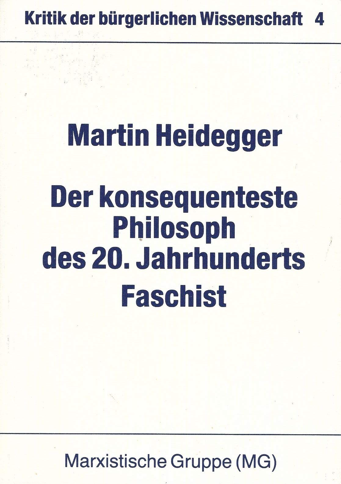 Martin Heidegger. Der konsequenteste Philosoph des 20. Jahrhunderts Faschist Science
