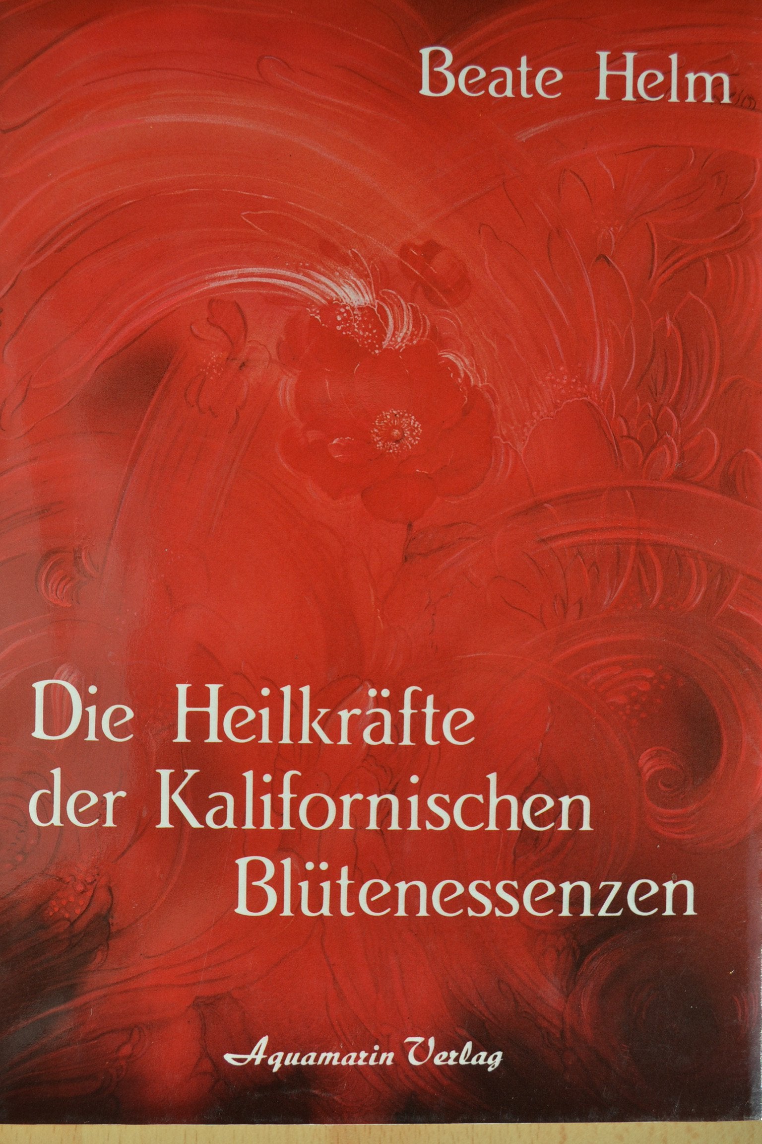 Die Heilkräfte der Californischen Blütenessenzen Religion & Esotericism