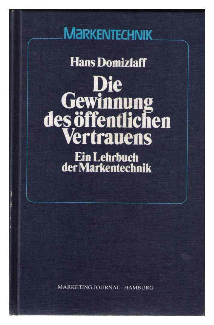 Die Gewinnung des öffentlichen Vertrauens. Ein Lehrbuch der Markentechnik Business, Finance & Career