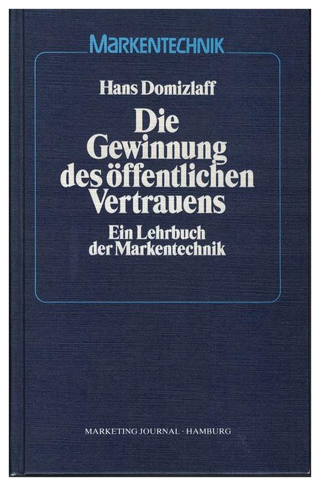 Die Gewinnung des öffentlichen Vertrauens. Ein Lehrbuch der Markentechnik. (ergänzt durch: Typische Denkfehler der Reklamekritik) Business, Finance & Career
