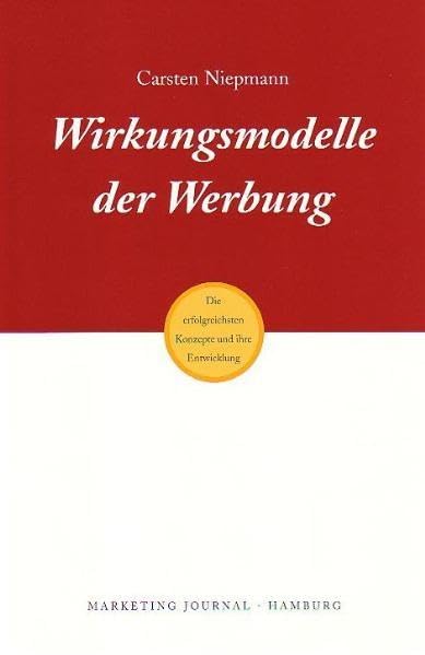 Wirkungsmodelle der Werbung: Die erfolgreichsten Konzepte und ihre Entwicklung Media & Communication