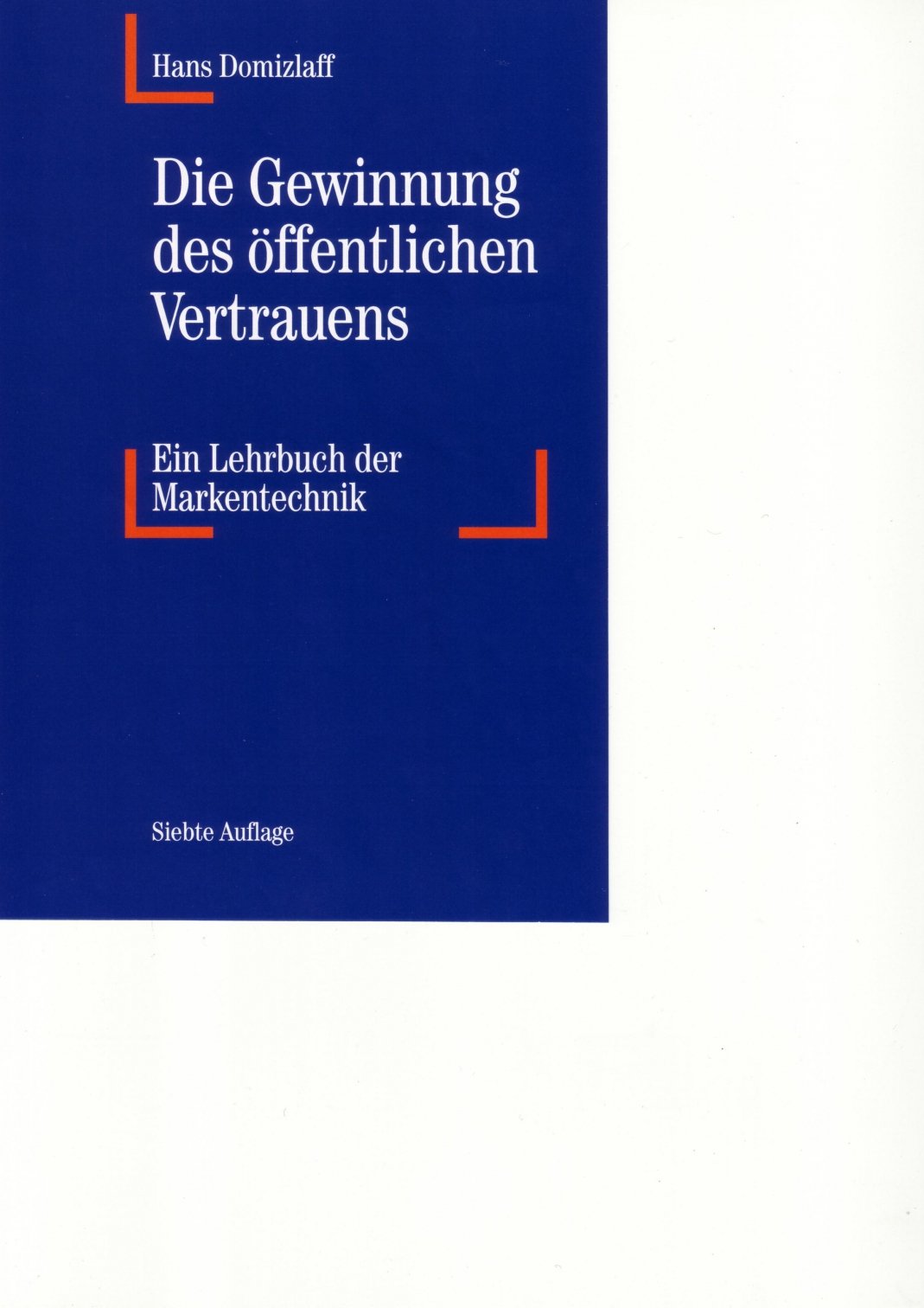 Die Gewinnung des öffentlichen Vertrauens: Ein Lehrbuch der Markentechnik Law