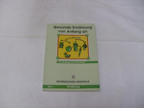 Gesunde Ernährung von Anfang an : für Säugling und Kleinkinder. Health, Nutrition & Fitness