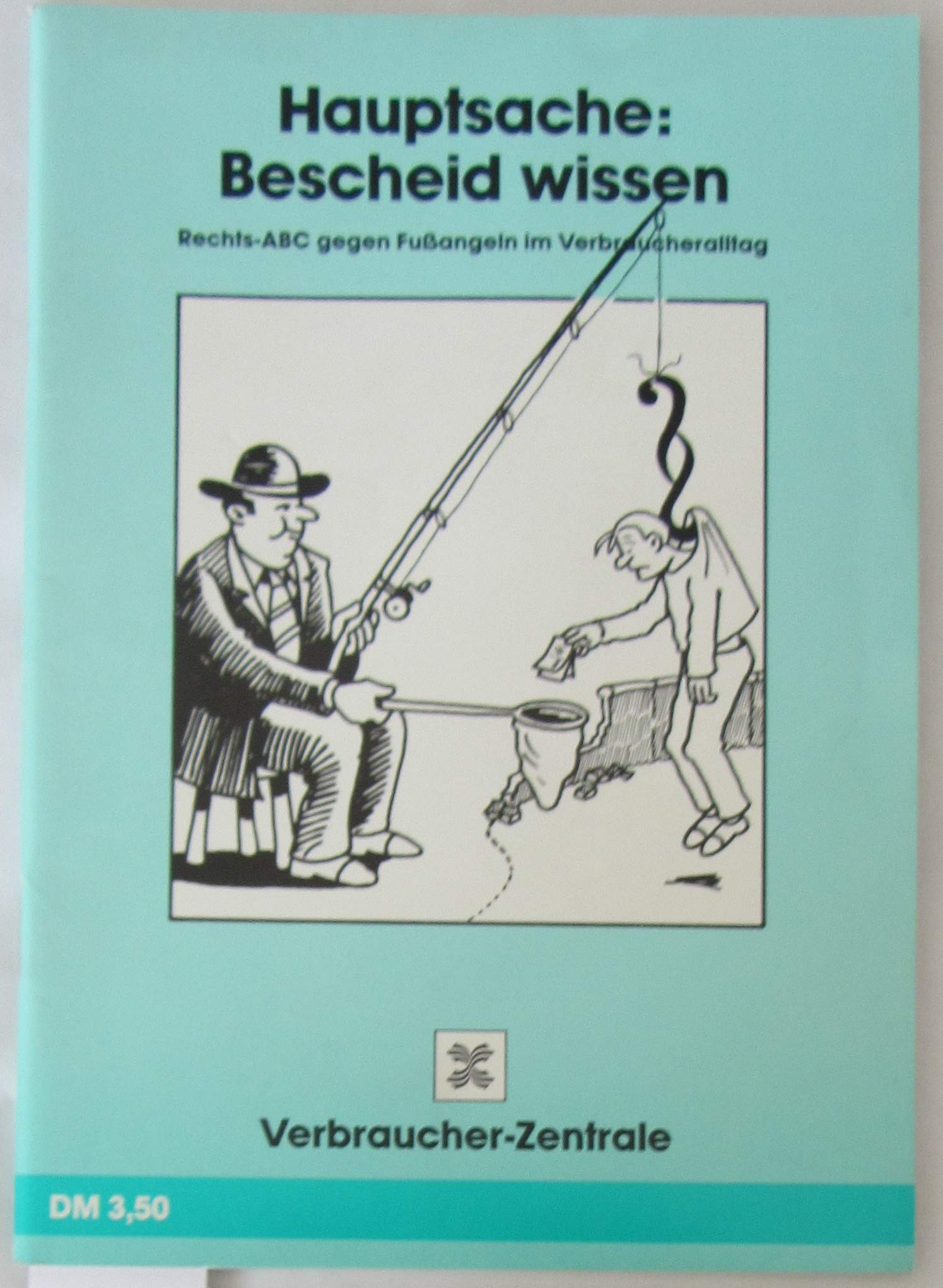 Hauptsache bescheid wissen (Rechts-ABC gegen Fußangeln im Verbraucheralltag.) Books