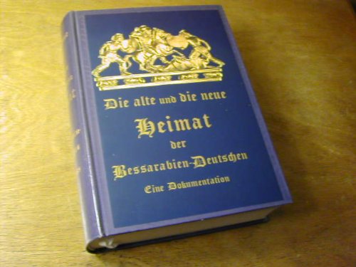 Die alte und die neue Heimat der Bessarabien-Deutschen. Eine Dokumentation 1920-1980 Politics & History