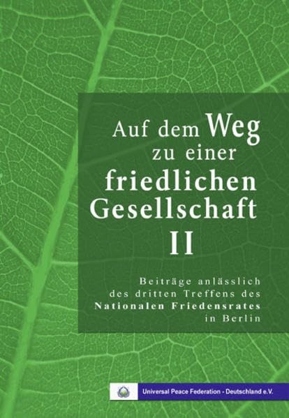 Auf dem Weg zu einer friedlichen Gesellschaft II: Beiträge anlässlich des dritten Treffens des Nationalen Friedensrates in Berlin Law