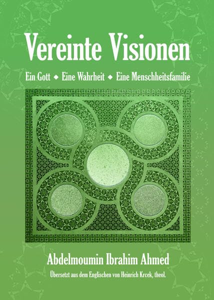 Vereinte Visionen: Ein Gott - Eine Wahrheit - Eine Menschheitsfamilie Religion & Esotericism
