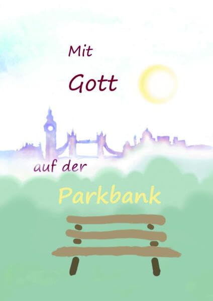 Mit Gott auf der Parkbank: HomeChurch in England 1978-1981 book