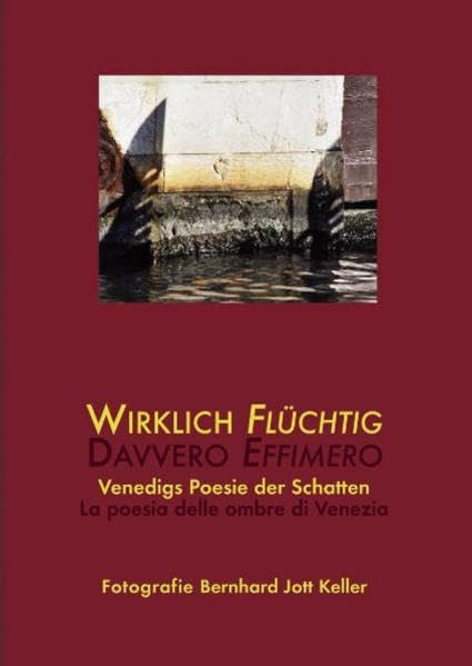WIRKLICH FLÜCHTIG DAVVERO EFFIMERO: Venedigs Poesie der Schatten La poesia delle ombre di Venezia Film, Art & Culture