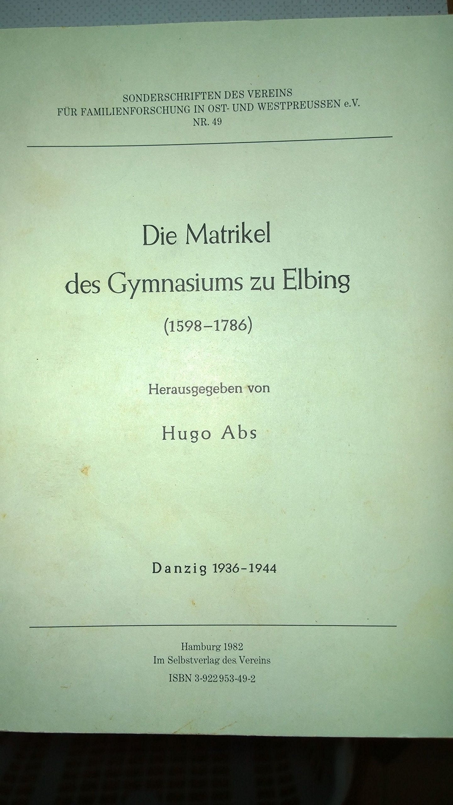 Matrikel des Gymnasiums zu Elbing 1598-1786 (Sonderschriften des Vereins für Familienforschung in Ost- und Westpreussen e.V.) Politics & History