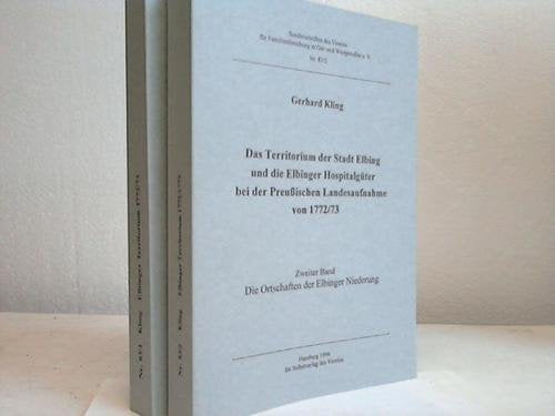 Das Territorium der Stadt Elbing und die Elbinger Hospitalgüter bei...: Die Ortschaften der Elbinger Niederung (Das Territorium der Stadt Elbing und ... der Preussischen Landesaufnahme von 1772/73) Politics & History