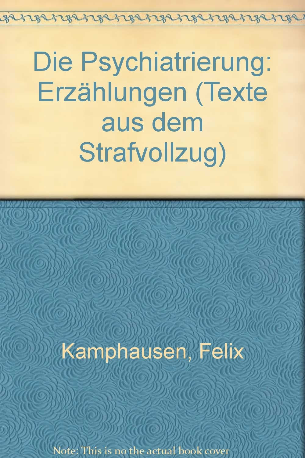 Texte aus dem Strafvollzug. Die Psychiatrierung: Erzählungen Books
