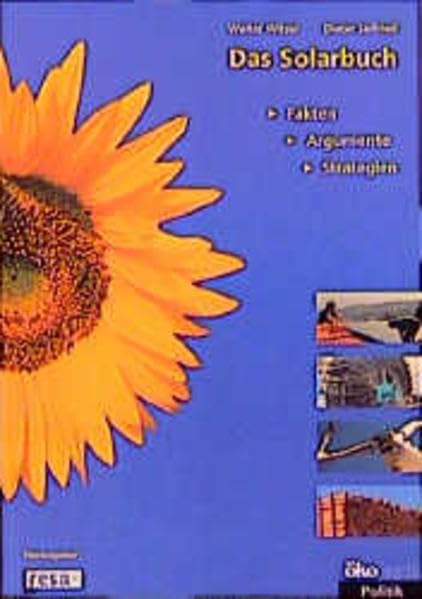 Das Solarbuch: Argumente, Strategien, Fakten Business & Technology