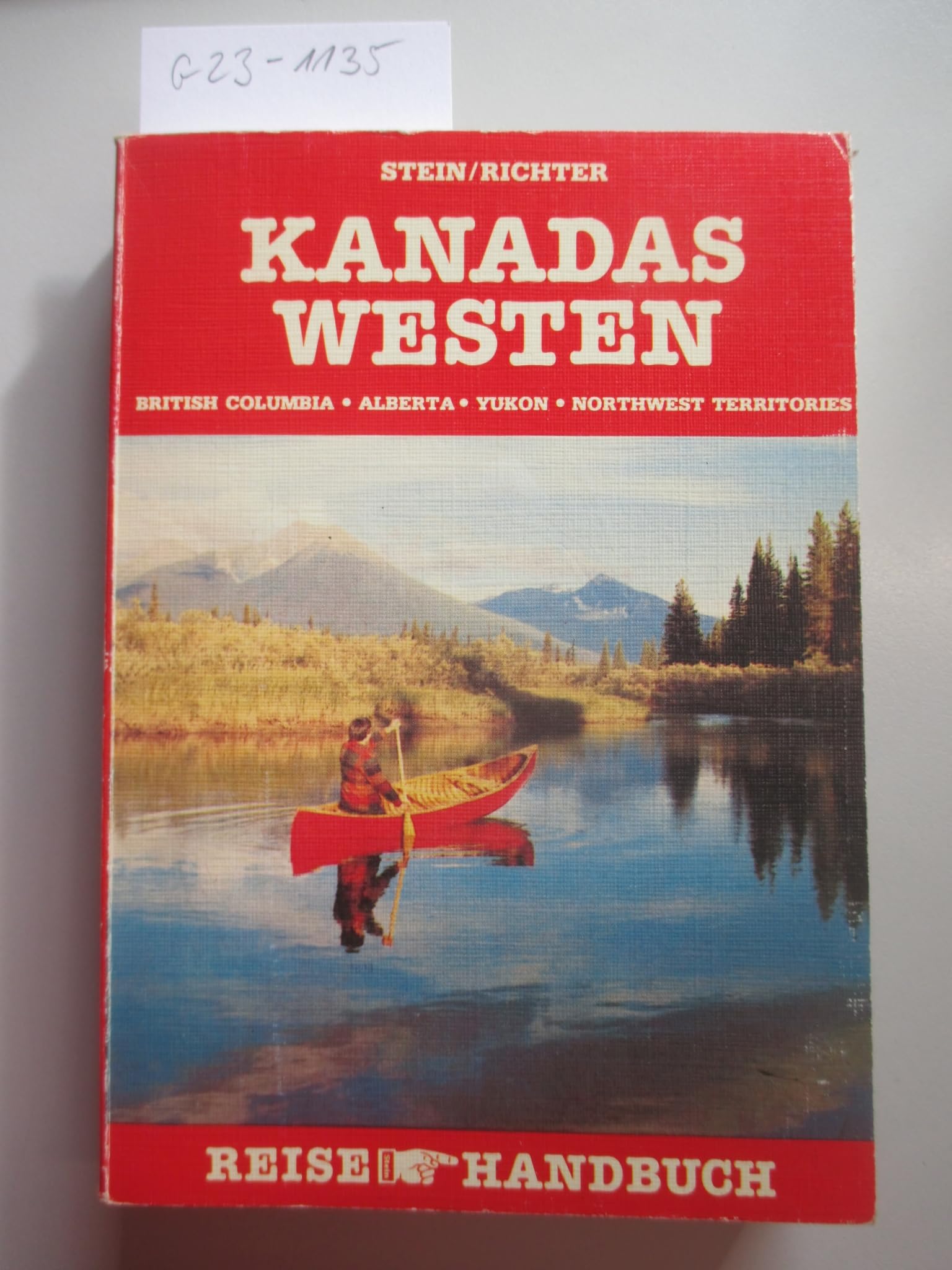 Kanadas Westen. British Columbia, Alberta, Yukon, Northwest Territories. Reisehandbuch Books