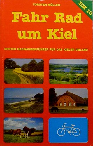 Fahr Rad um Kiel. Erster Radwanderführer für das Kieler Umland. Reisehandbuch Hiking & Cycling