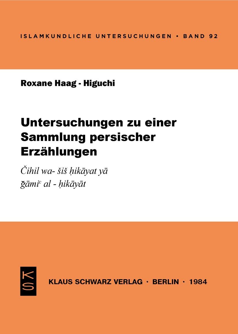 Untersuchungen zu einer Sammlung persischer Erzählungen: Čihil wa-šiš ḥikāyat yā gāmiʿ al-ḥikāyāt (Islamkundliche Untersuchungen, 92) Contemporary literature