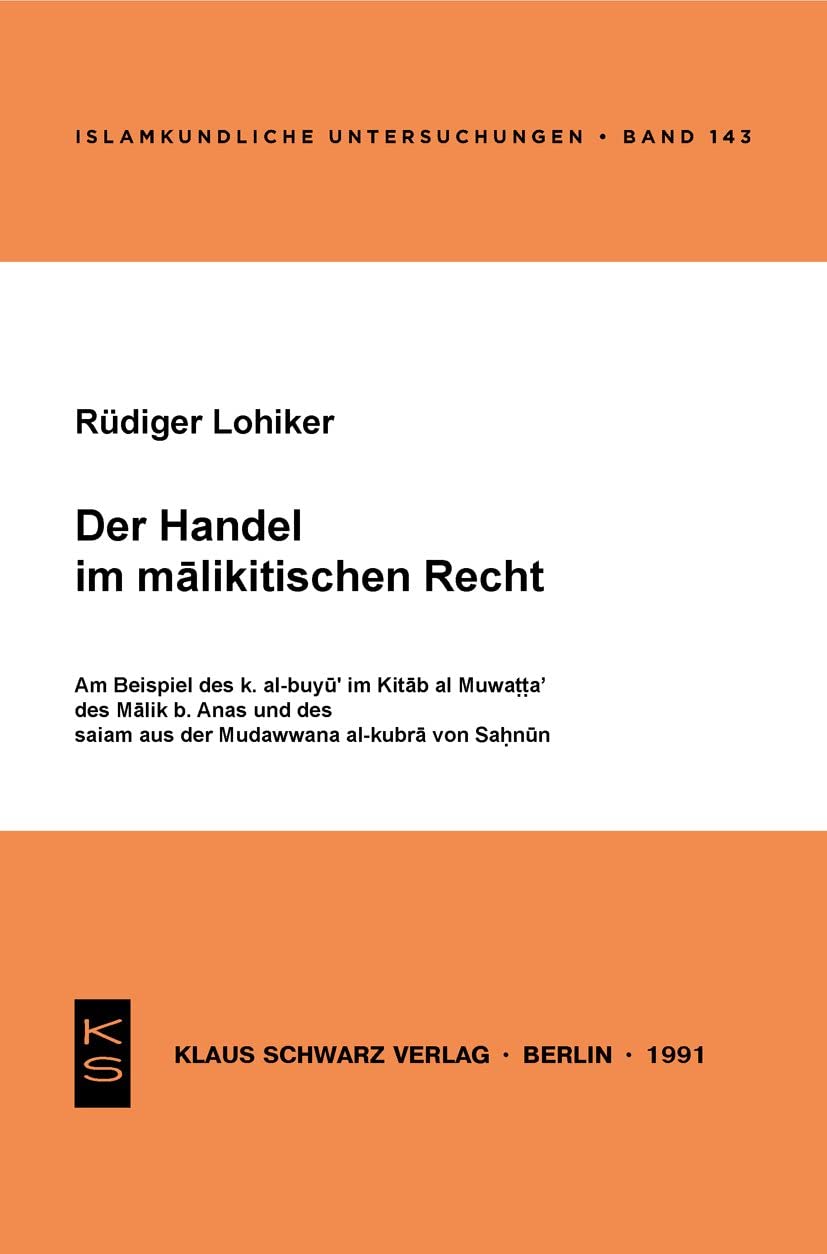 Der Handel im malikitischen Recht: Am Beispiel des k. al-buyu' im Kitab al-Muwatta' des Malik b. Anas und des salam aus der Mudawwana al-kubra von Sahnun Law